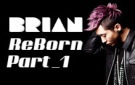 브라이언의 새 미니앨범 [ReBorn Part 1]