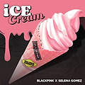 Ice Cream - BLACKPINK & Selena Gomez [가사/해석]