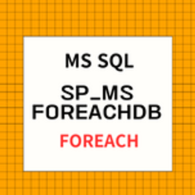 sp_MSforeachdb, sp_MSforeachtable