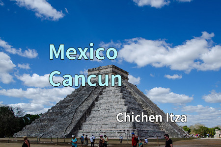 2017 멕시코 여행기 23, 깐쿤  치첸이사(Chichen Itza)