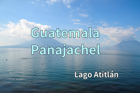 2017 과테말라 여행기 2, 빠나하첼(Panajachel) 아띠뜰란 호수(Lago Atitlán)