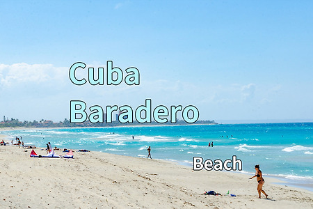 2017 쿠바 여행기 7, 쿠바 바라데로(Baradero) 해변(Beach)