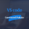 VS code 단축키 명령어 팔레트(Command Palette)