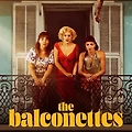 발코니의 여자들(THE BALCONETTES, Les femmes au balcon, 2024) [여자라면 한번쯤은 꿈꿔 봤을 죽여주는 걸스 나잇!][2025-07-09 개봉]