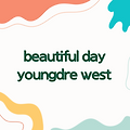 beautiful day | youngdre west