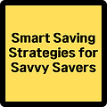 Smart Saving Strategies for Savvy Savers
