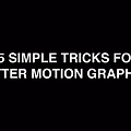 더 나은 모션그래픽을 위한 25개의 간단한 트릭 (25 Simple Tricks for Better Motion Graphics)