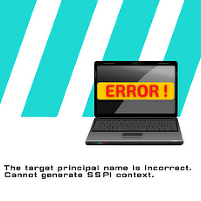 The target principal name is incorrect.  Cannot generate SSPI context. ( SPN )