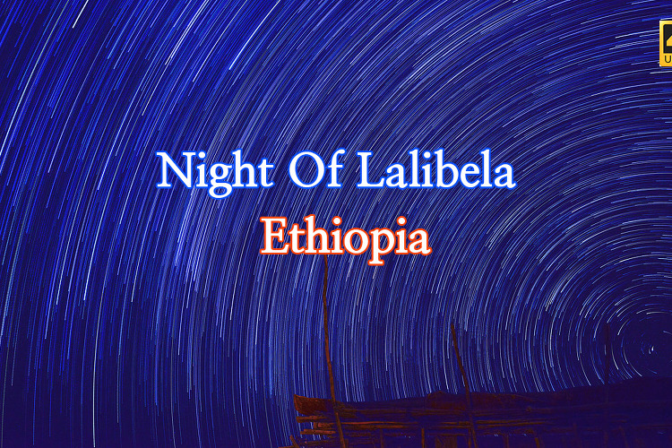 [에티오피아] 랄리벨라(Lailbela)의 밤하늘 별궤적 Time Lapse